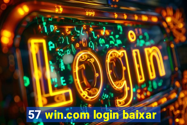 57 win.com login baixar